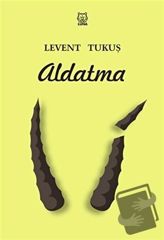 Aldatma - Levent Tukuş - Luna Yayınları - Fiyatı - Yorumları - Satın A