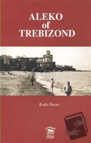 Aleko of Trebizond - Kadri Özcan - Serander Yayınları - Fiyatı - Yorum