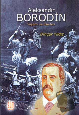 Aleksandır Borodin (Ciltli) - Dinçer Yıldız - Sun Yayınevi - Fiyatı - 