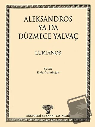 Aleksandros ya da Düzmece Yalvaç - Lukianos - Arkeoloji ve Sanat Yayın