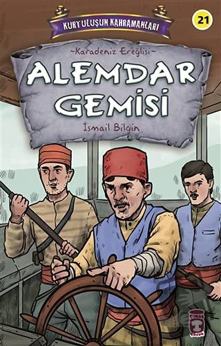 Alemdar Gemisi - Kurtuluşun Kahramanları 3 - İsmail Bilgin - Timaş Çoc