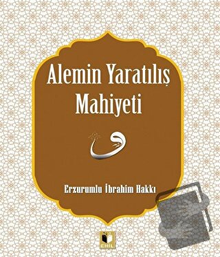 Alemin Yaratılış Mahiyeti - Erzurumlu İbrahim Hakkı - Ehil Yayınları -