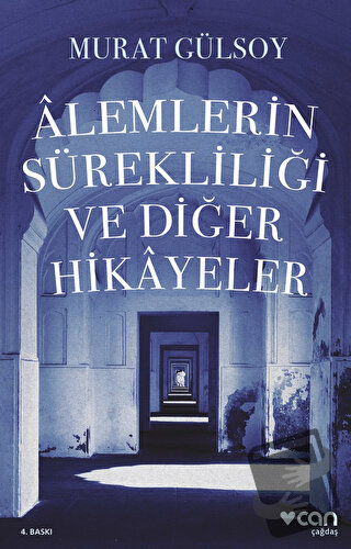 Alemlerin Sürekliliği ve Diğer Hikayeler - Murat Gülsoy - Can Yayınlar