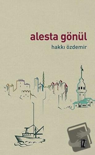 Alesta Gönül - Hakkı Özdemir - İz Yayıncılık - Fiyatı - Yorumları - Sa