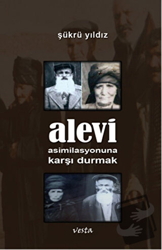 Alevi Asimilasyonuna Karşı Durmak - Şükrü Yıldız - Vesta Yayınları - F