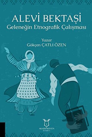 Alevi Bektaşi - Geleneğin Etnografik Çalışması - Gökçen Çatlı Özen - A