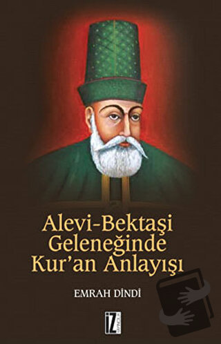 Alevi-Bektaşi Geleneğinde Kur’an Anlayışı - Emrah Dindi - İz Yayıncılı