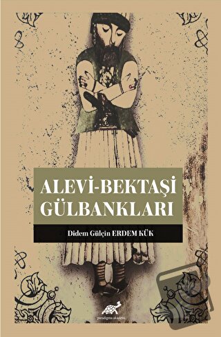 Alevi-Bektaşi Gülbankları - Didem Gülçin - Paradigma Akademi Yayınları