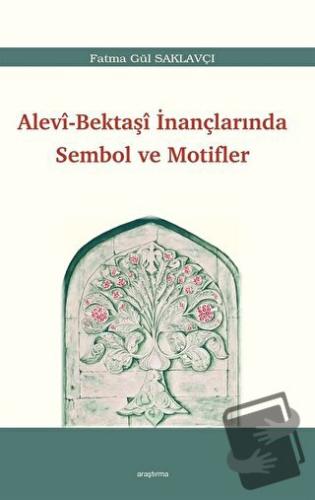 Alevi - Bektaşi İnançlarında Sembol ve Motifler - Fatma Gül Saklavçı -