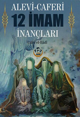 Alevi - Caferi 12 İmam İnançları - Cafer El-Hadi - 12 İmam Yayınları -