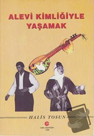 Alevi Kimliğiyle Yaşamak - Halis Tosun - Can Yayınları (Ali Adil Atala