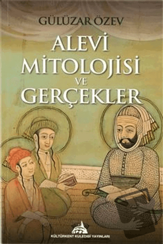 Alevi Mitolojisi ve Gerçekler - Gülüzar Özev - Kültürkent Kuledibi Yay