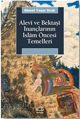 Alevi ve Bektaşi İnançlarının İslam Öncesi Temelleri - Ahmet Yaşar Oca