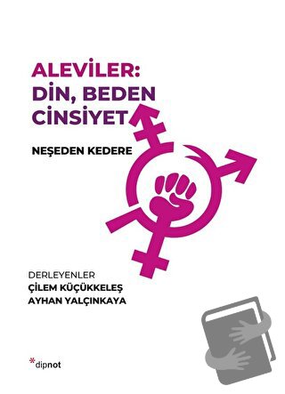 Aleviler: Din, Beden Cinsiyet - Kolektif - Dipnot Yayınları - Fiyatı -