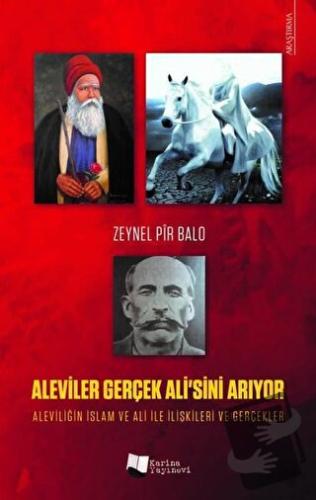 Aleviler Gerçek Ali'sini Arıyor - Zeynel Pir Balo - Karina Yayınevi - 