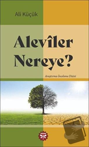 Aleviler Nereye - Ali Küçük - Pervane Yayınevi - Fiyatı - Yorumları - 