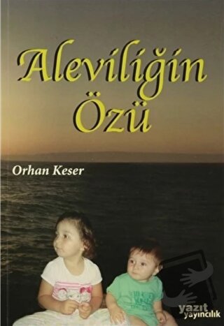 Aleviliğin Özü - Orhan Keser - Yazıt Yayıncılık - Fiyatı - Yorumları -