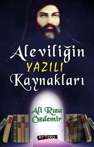 Aleviliğin Yazılı Kaynakları - Ali Rıza Özdemir - Kripto Basım Yayın -