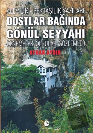 Alevilik-Bektaşilik Yazıları Dostlar Bağında Gönül Seyyahı - Ayhan Ayd