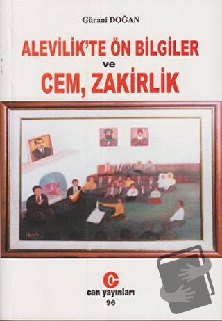 Alevilik’te Ön Bilgiler ve Cem, Zakirlik - Gürani Doğan - Can Yayınlar