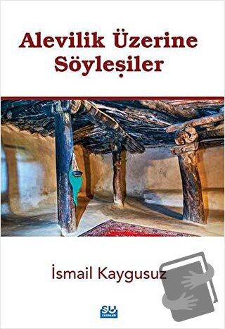 Alevilik Üzerine Söyleşiler - İsmail Kaygusuz - Su Yayınevi - Fiyatı -