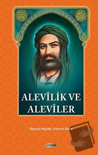 Alevilik ve Aleviler - Seyyid Haydar Yıldırım Dede - Kevser Yayınları 