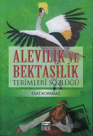 Alevilik ve Bektaşilik Terimleri Sözlüğü - Esat Korkmaz - Anahtar Kita