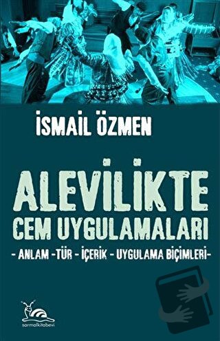 Alevilikte Cem Uygulamaları - İsmail Özmen - Sarmal Kitabevi - Fiyatı 