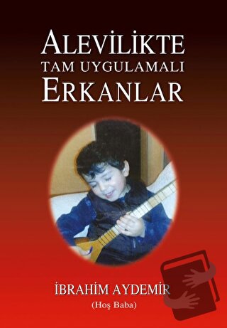 Alevilikte Tam Uygulamalı Erkanlar - İbrahim Aydemir - Tunç Yayıncılık