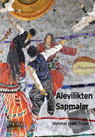 Alevilikten Sapmalar - Mehmet İnanç Turan - Ütopya Yayınevi - Fiyatı -