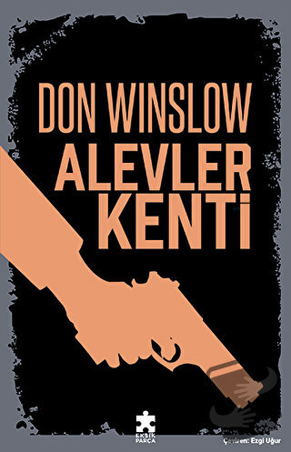 Alevler Kenti - Don Winslow - Eksik Parça Yayınları - Fiyatı - Yorumla