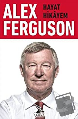 Alex Ferguson: Hayat Hikayem - Alex Ferguson - Pegasus Yayınları - Fiy