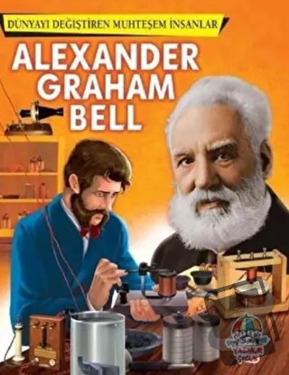 Alexander Graham Bell - Dünyayı Değiştiren Muhteşem İnsanlar - Kolekti