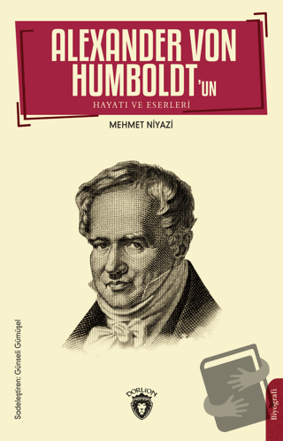 Alexander Von Humboldt’un Hayatı ve Eserleri - Mehmet Niyazi - Dorlion