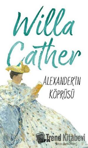 Alexander'ın Köprüsü - Willa Cather - Alfa Yayınları - Fiyatı - Yoruml