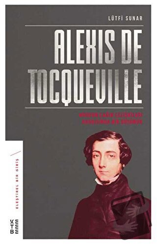 Alexis de Tocqueville - Lütfi Sunar - Ketebe Yayınları - Fiyatı - Yoru