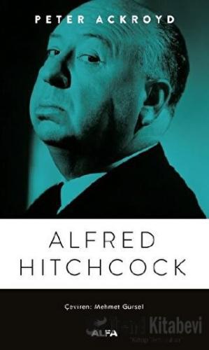 Alfred Hitchcock - Peter Ackroyd - Alfa Yayınları - Fiyatı - Yorumları