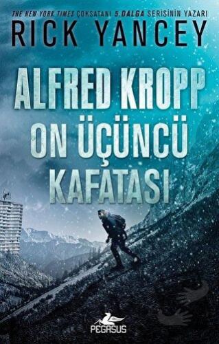 Alfred Kropp: On Üçüncü Kafatası - Rick Yancey - Pegasus Çocuk Yayınla