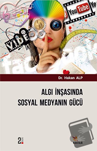 Algı İnşasında Sosyal Medyanın Gücü - Hakan Alp - Kriter Yayınları - F