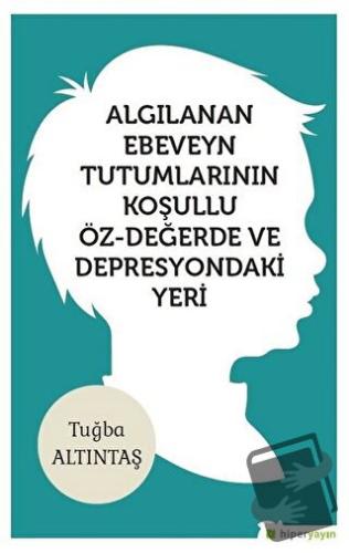 Algılanan Ebeveyn Tutumlarının Koşullu Öz - Değerde ve Depresyondaki Y