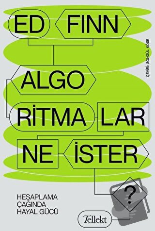 Algoritmalar Ne İster? - Ed Finn - Tellekt - Fiyatı - Yorumları - Satı