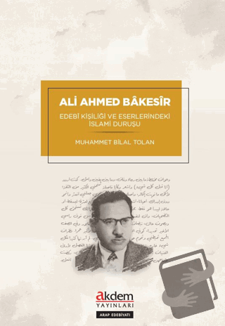 Ali Ahmed Bakesir - Edebİ Kişiliği ve Eserlerindeki İslami Duruşu - Mu