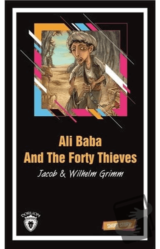 Ali Baba And The Forty Thieves Short Story - Jacob Grimm - Dorlion Yay