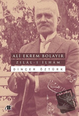 Ali Ekrem Bolayır - Zılal-ı İlham - Dinçer Öztürk - Akademik Kitaplar 