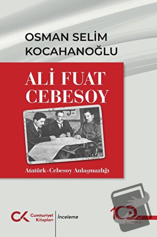 Ali Fuat Cebesoy Atatürk-Cebesoy Anlaşmazlığı - Osman Selim Kocahanoğl