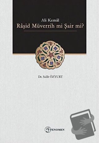 Ali Kemal - Raşid Müverrih mi Şair mi? - Salih Özyurt - Fenomen Yayınc