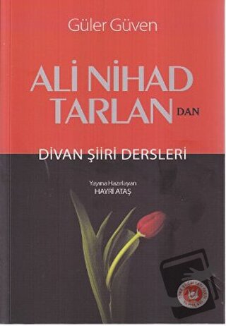 Ali Nihad Tarlan’dan - Divan Şiiri Dersleri - Güler Güven - Tedev Yayı