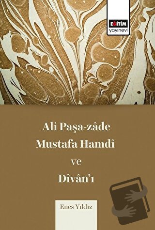 Ali Paşa-zade Mustafa Hamdi ve Divan’ı - Enes Yıldız - Eğitim Yayınevi