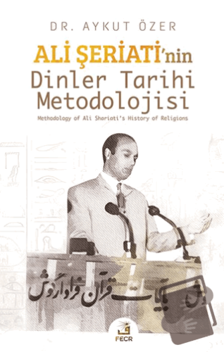 Ali Şeriati’nin Dinler Tarihi Metodolojisi - Aykut Özer - Fecr Yayınla