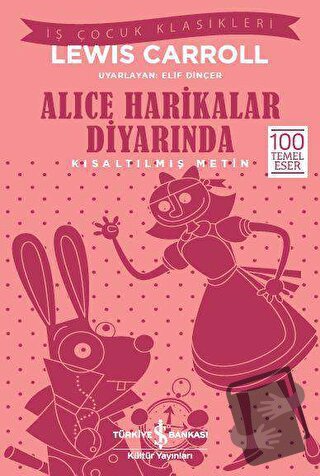 Alice Harikalar Diyarında (Kısaltılmış Metin) - Lewis Carroll - İş Ban